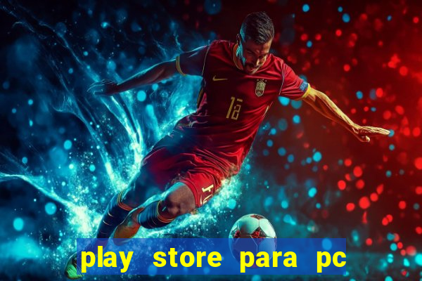 play store para pc windows 7